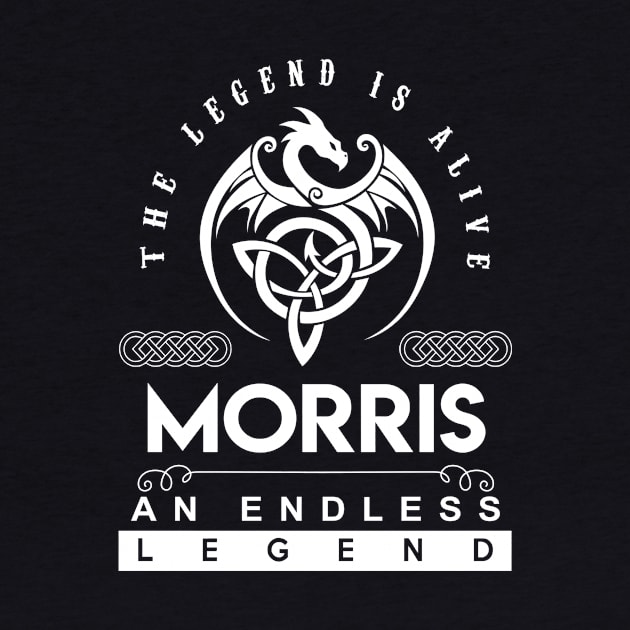 Morris Name T Shirt - The Legend Is Alive - Morris An Endless Legend Dragon Gift Item by riogarwinorganiza